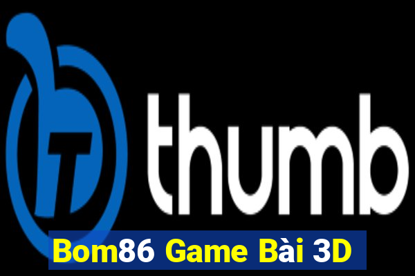 Bom86 Game Bài 3D