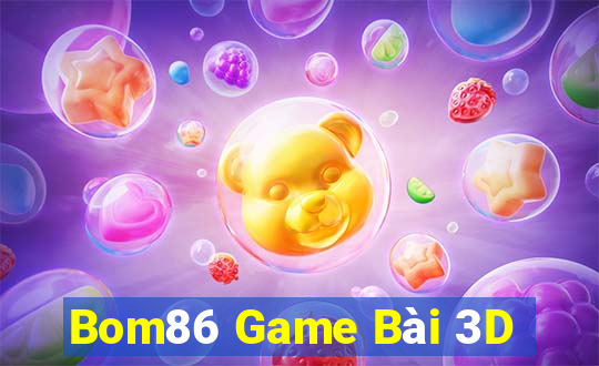 Bom86 Game Bài 3D