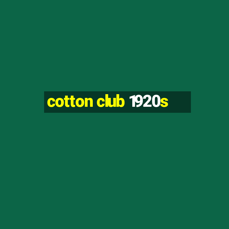 cotton club 1920s