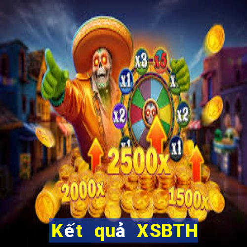 Kết quả XSBTH ngày mai