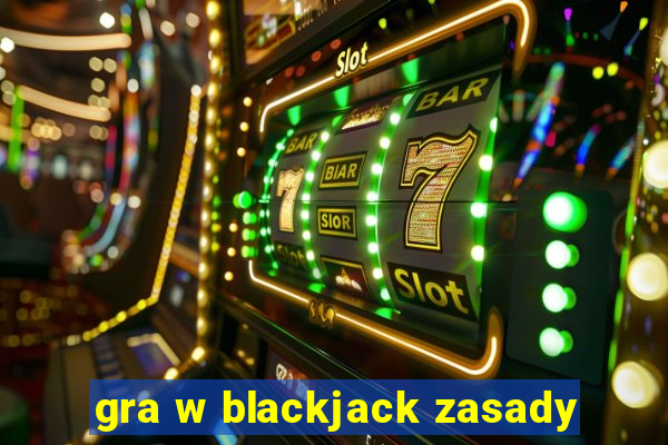 gra w blackjack zasady