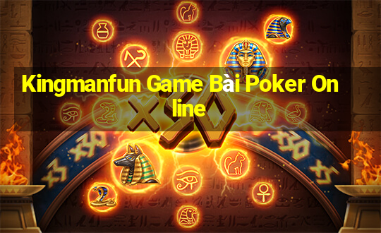 Kingmanfun Game Bài Poker Online