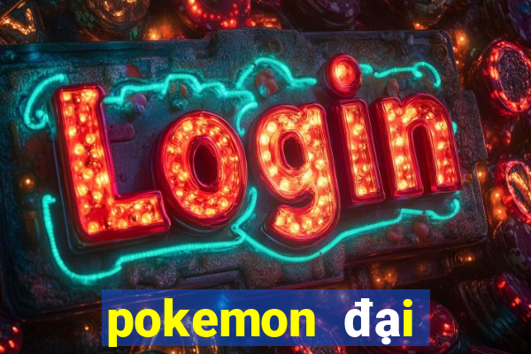 pokemon đại chiến 100