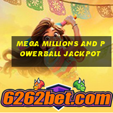 mega millions and powerball jackpot