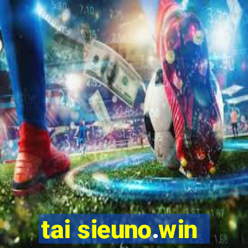 tai sieuno.win