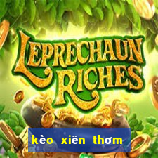 kèo xiên thơm hôm nay