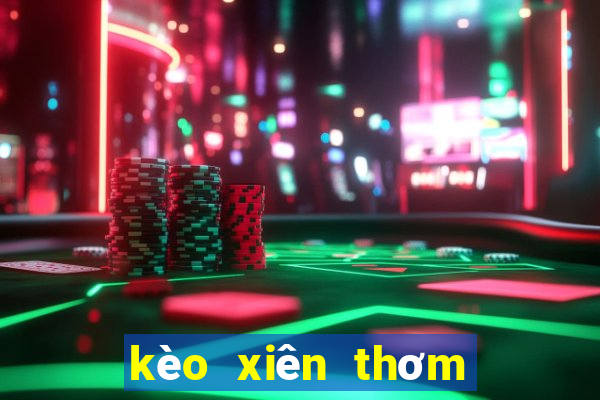 kèo xiên thơm hôm nay