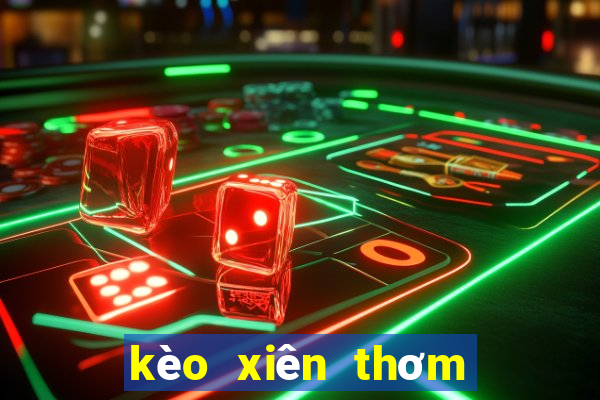 kèo xiên thơm hôm nay