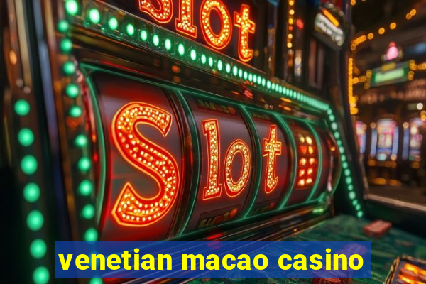 venetian macao casino