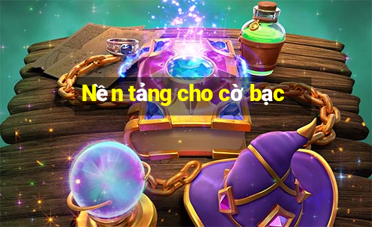 Nền tảng cho cờ bạc