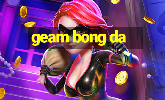 geam bong da