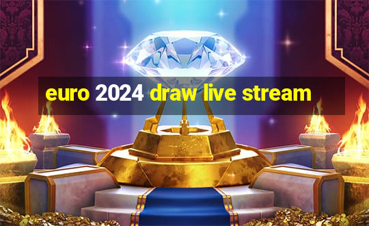 euro 2024 draw live stream