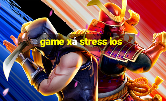 game xả stress ios