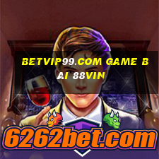 Betvip99.Com Game Bài 88Vin