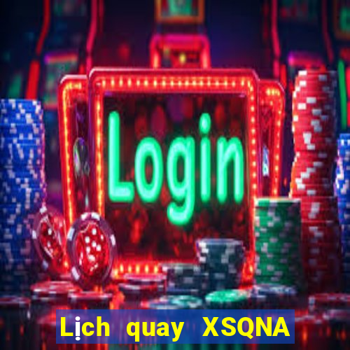 Lịch quay XSQNA ngày thứ sáu