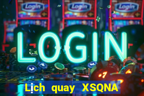 Lịch quay XSQNA ngày thứ sáu