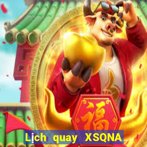 Lịch quay XSQNA ngày thứ sáu