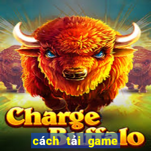 cách tải game đổi thưởng