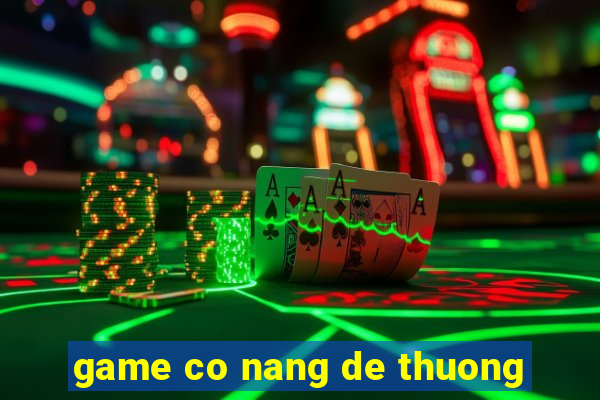 game co nang de thuong