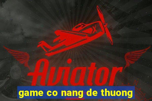 game co nang de thuong