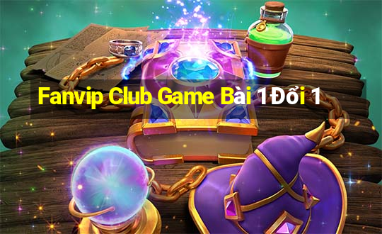 Fanvip Club Game Bài 1 Đổi 1