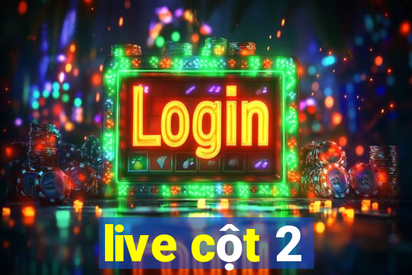 live cột 2