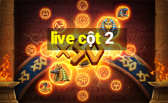 live cột 2