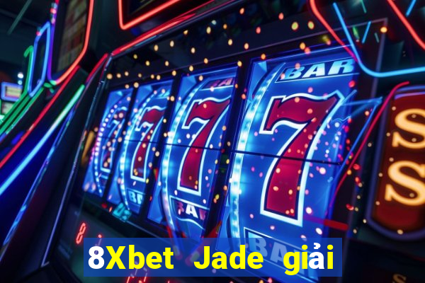 8Xbet Jade giải trí Đăng nhập