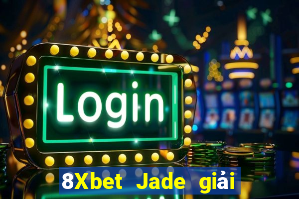 8Xbet Jade giải trí Đăng nhập