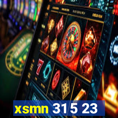 xsmn 31 5 23