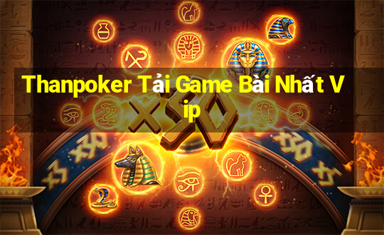 Thanpoker Tải Game Bài Nhất Vip