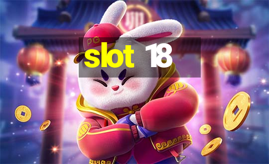 slot 18