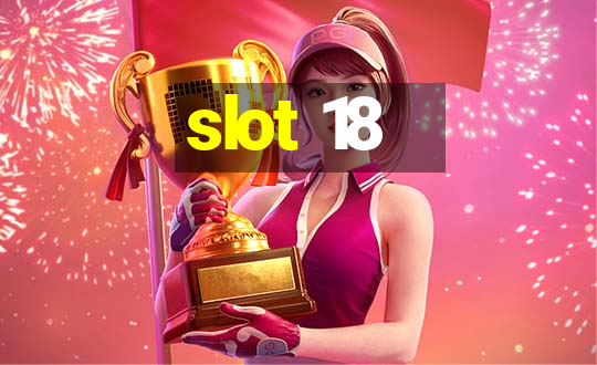 slot 18