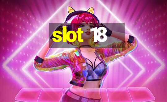 slot 18