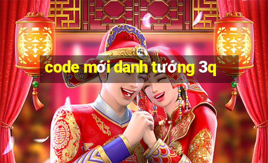 code mới danh tướng 3q