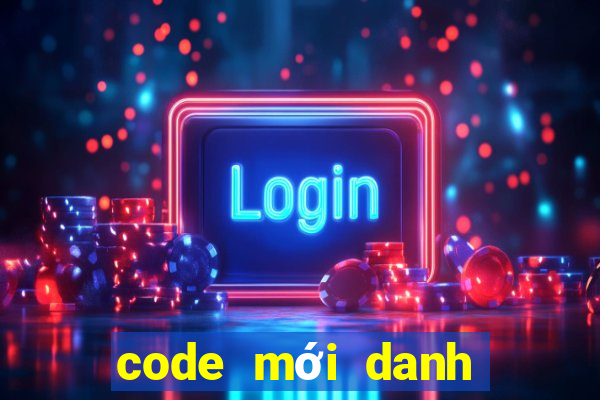 code mới danh tướng 3q