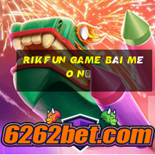 Rikfun Game Bài Mèo Nổ