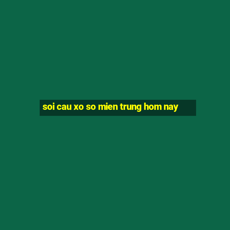 soi cau xo so mien trung hom nay