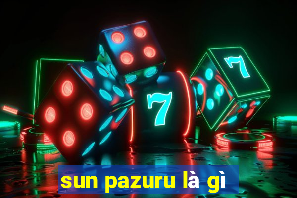 sun pazuru là gì