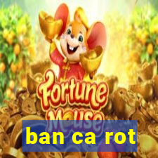 ban ca rot