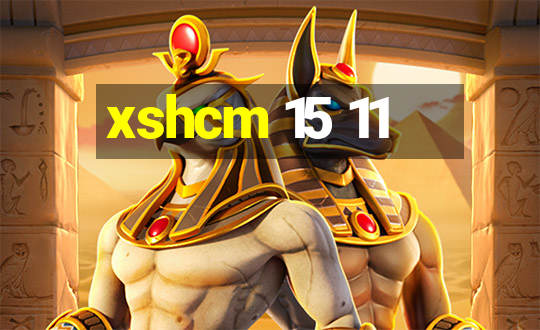 xshcm 15 11