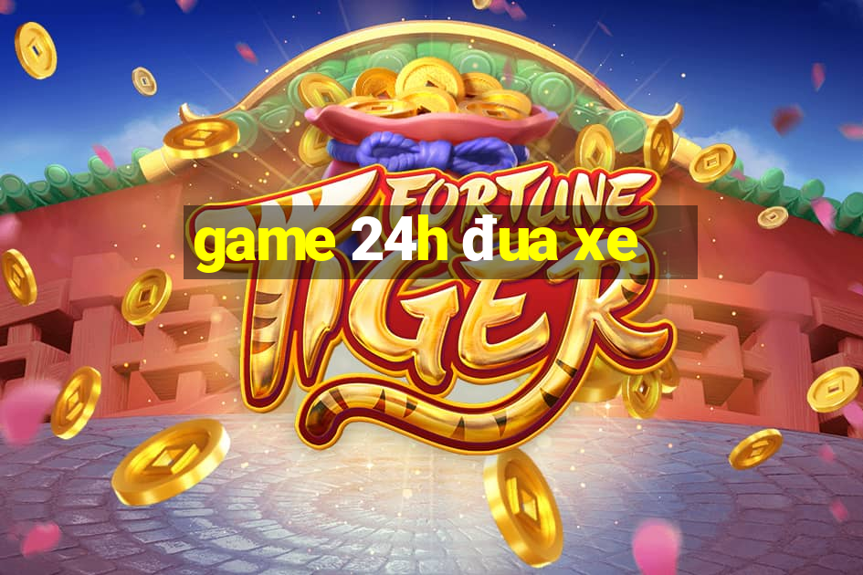 game 24h đua xe