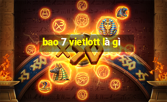 bao 7 vietlott là gì