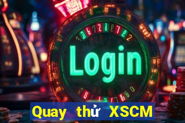 Quay thử XSCM Chủ Nhật