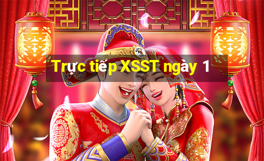 Trực tiếp XSST ngày 1