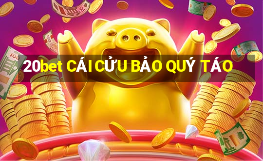 20bet CÁI CỬU BẢO QUÝ TÁO