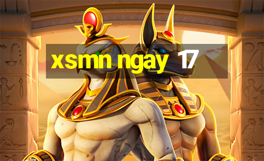 xsmn ngay 17