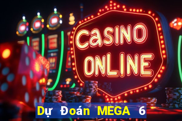 Dự Đoán MEGA 6 45 ngày 10