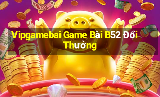 Vipgamebai Game Bài B52 Đổi Thưởng