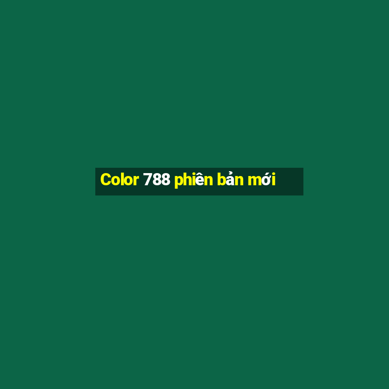 Color 788 phiên bản mới